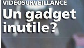La vidéosurveillance ne sert presque à rien La vidéosurveillance ne sert presque à rien